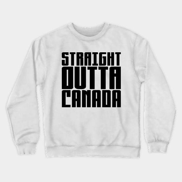 Straight Outta Canada Crewneck Sweatshirt by colorsplash